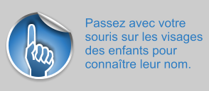 Passez avec votre souris sur les visages des enfants pour connaître leur nom.